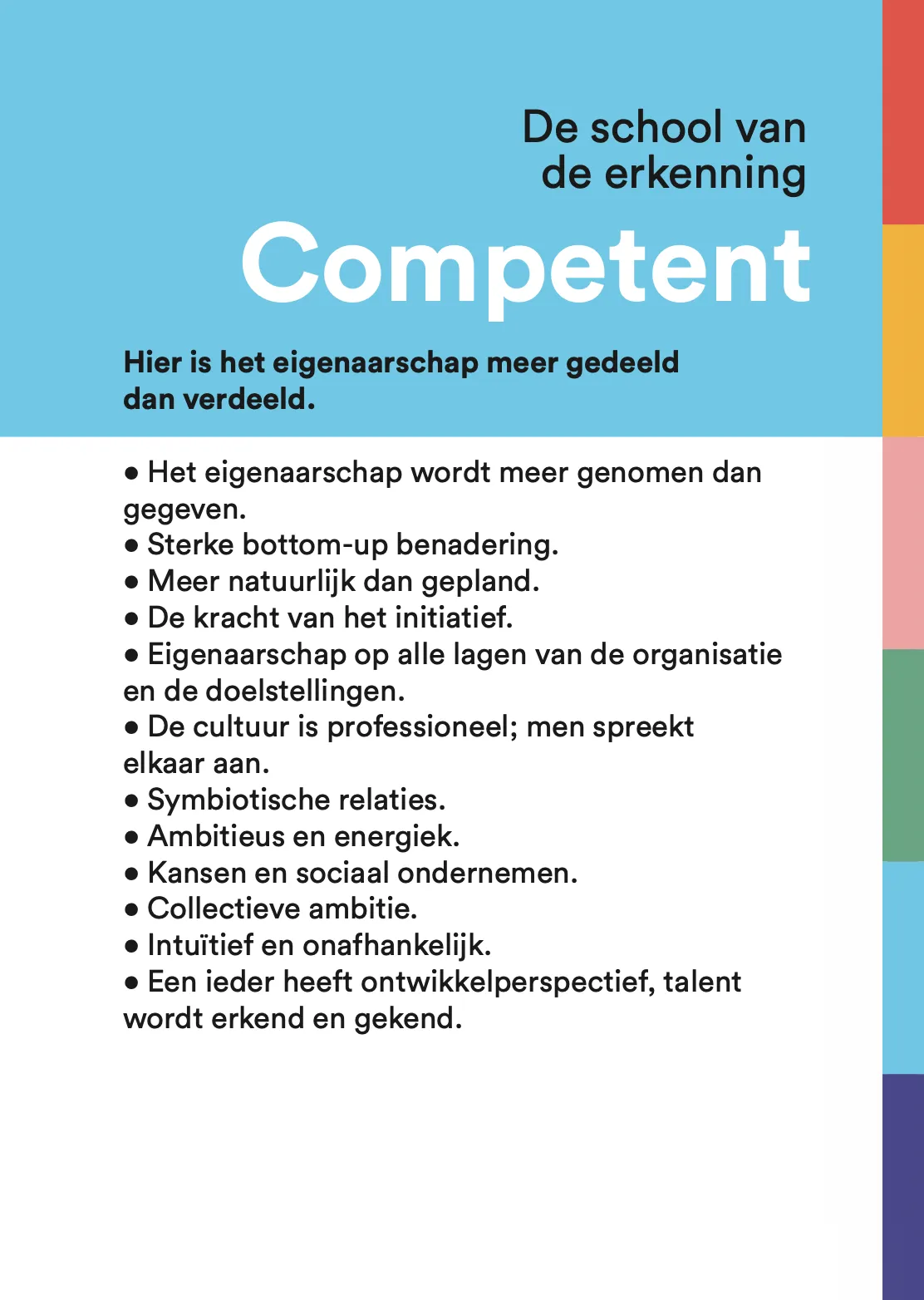 Schoolcultuur Competent: de school van erkenning. Gedeeld eigenaarschap, iedereen draagt verantwoordelijkheid.